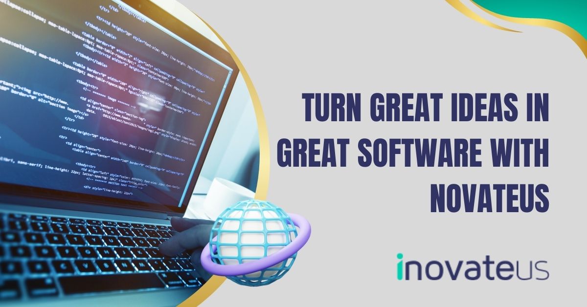 Turn Great Ideas in Great Software with Novateus