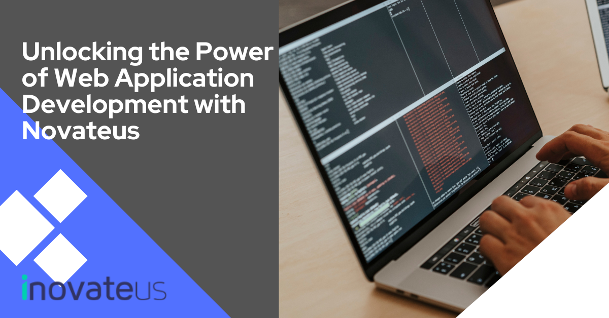 Unlocking the Power of Web Application Development with Novateus