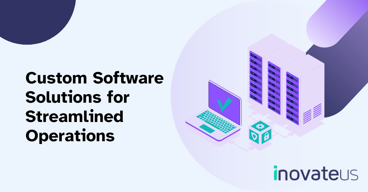 Custom-Software-Solutions-for-Streamlined-Operations